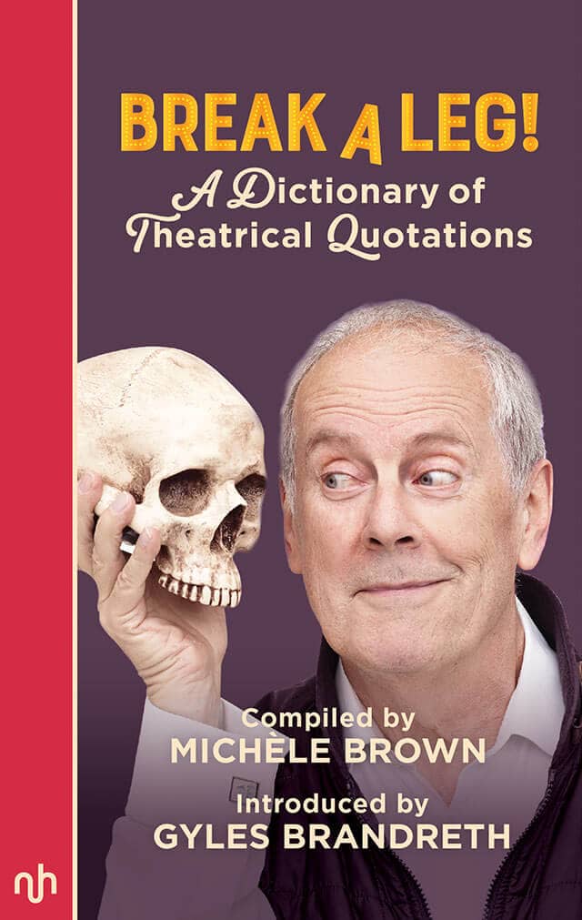 Break A Leg: A Dictionary of Theatrical Quotations