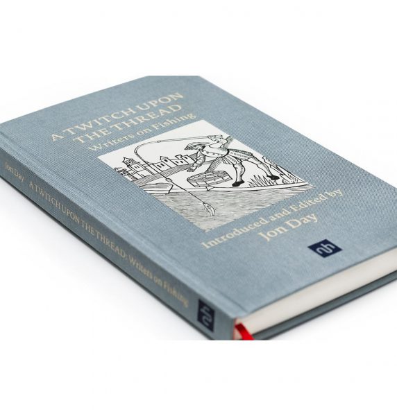 A Twitch Upon the Thread: Writers on Fishing – Signed Copy