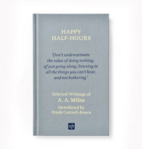 Happy Half-Hours: Selected Writings of A. A. Milne