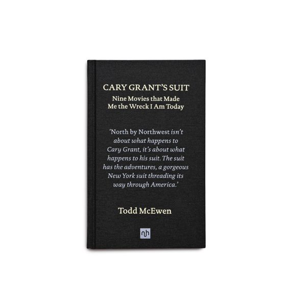 Cary Grant’s Suit: Nine Movies That Made Me the Wreck I Am Today – Signed Copy