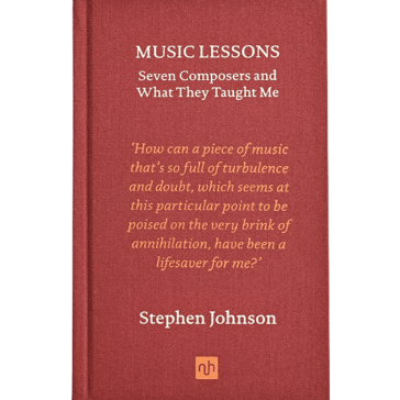 Music Lessons: Seven Composers and What They Taught Me